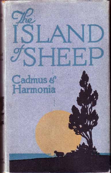 Item #16799 The Island of Sheep. John BUCHAN, Cadmus and Harmonia.