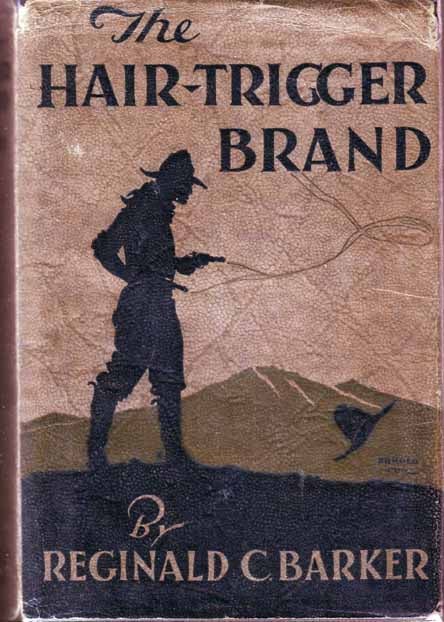 Item #16833 The Hair-Trigger Brand. Reginald C. BARKER