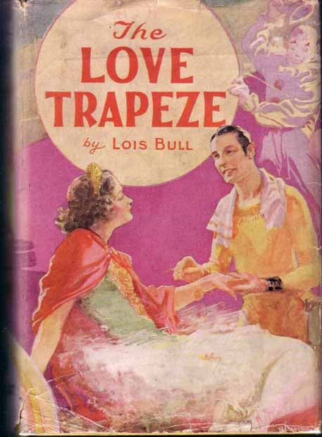 Item #16838 The Love Trapeze. Lois BULL.