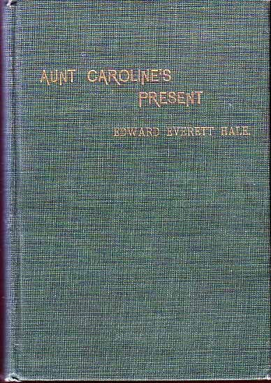 Item #16920 Tell it Again." Aunt Caroline's Present. Edward Everett Hale.