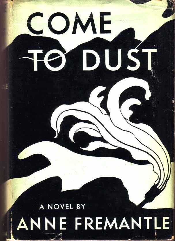 Item #17027 Come To Dust. Anne FREMANTLE.