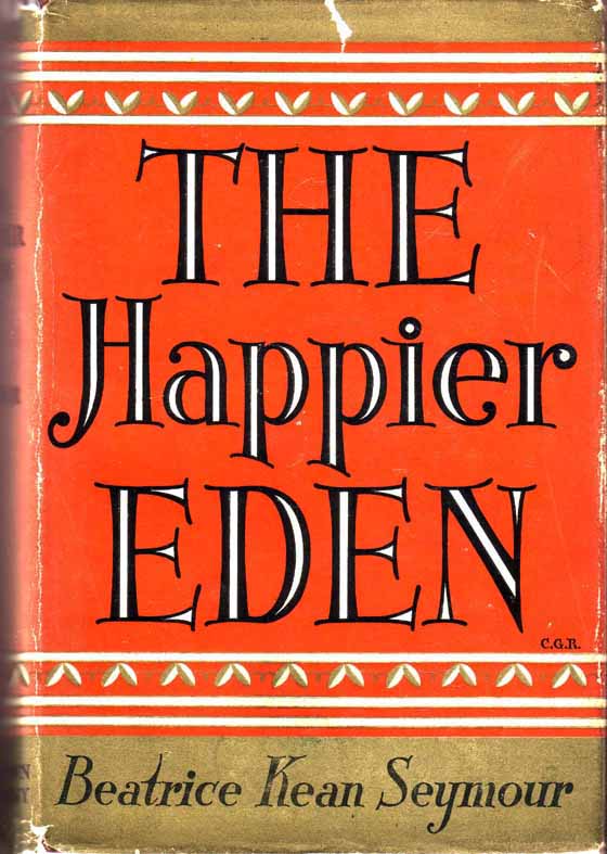 Item #17035 The Happier Eden. Beatrice Kean SEYMOUR