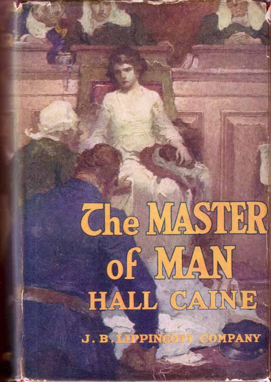 Item #17194 The Master of Man, The Story of a Sin. Hall CAINE