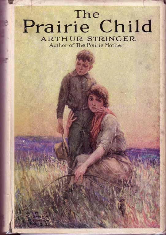 Item #17202 The Prairie Child. Arthur STRINGER
