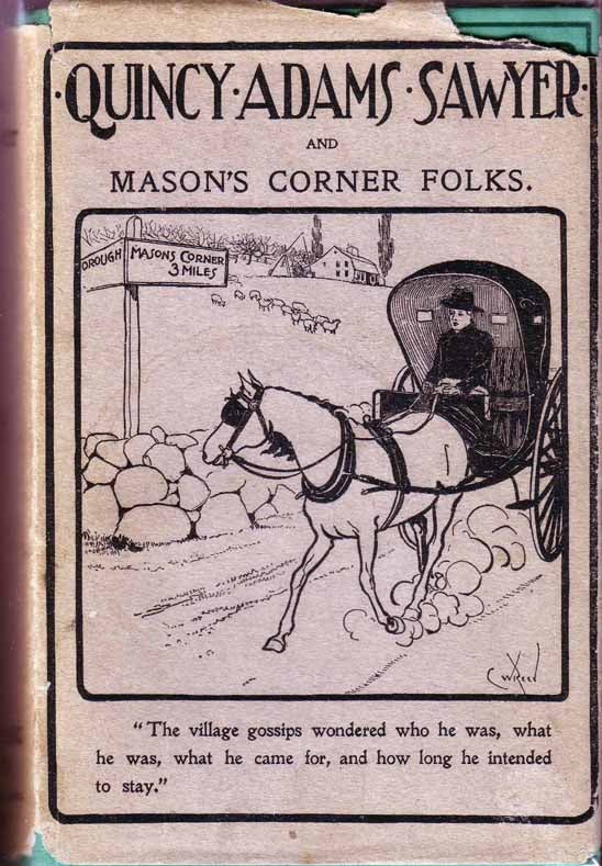 Item #17213 Quincy Adams Sawyer and Mason's Corner Folks, A Picture of New England Home Life. Charles Felton PIDGIN.