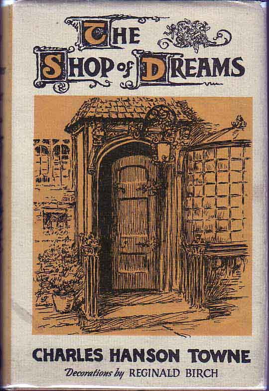 Item #17293 The Shop of Dreams. Charles Hanson TOWNE