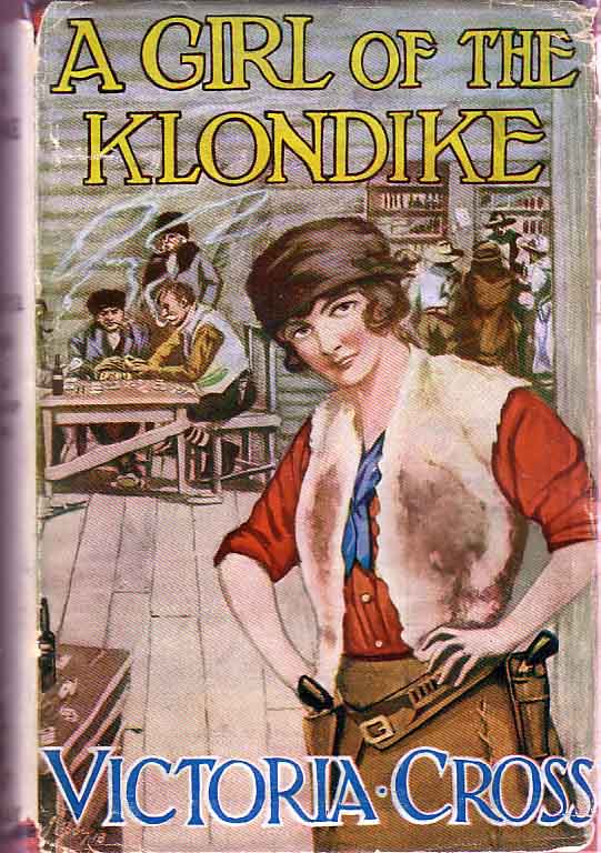 Item #17299 A Girl of the Klondike. Victoria CROSS