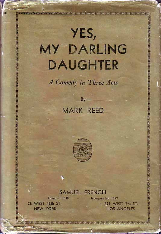 Item #17308 Yes, My Darling Daughter: A Comedy In Three Acts. Mark REED