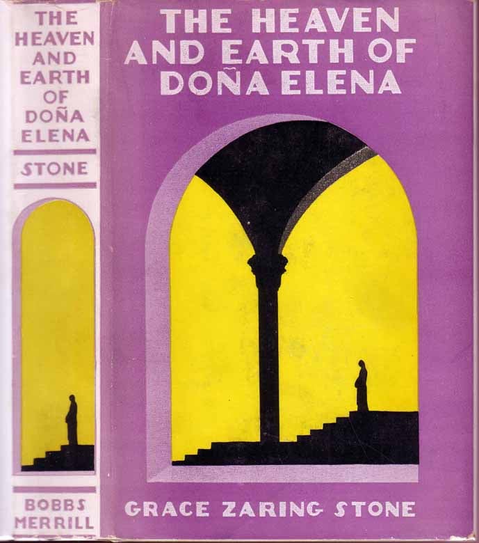 Item #17355 The Heaven and Earth Of Dona Elena. Grace Zaring STONE