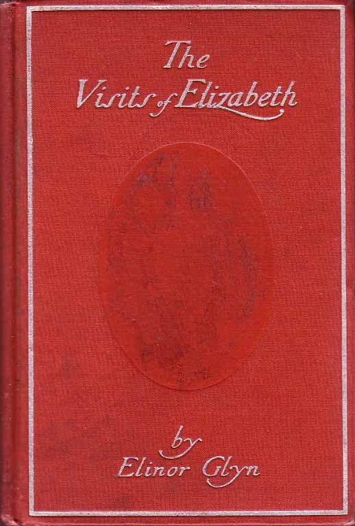 Item #17450 The Visits of Elizabeth. Elinor GLYN