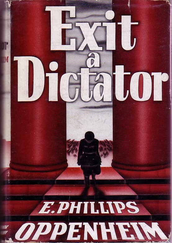 Item #17508 Exit a Dictator. E. Phillips OPPENHEIM.