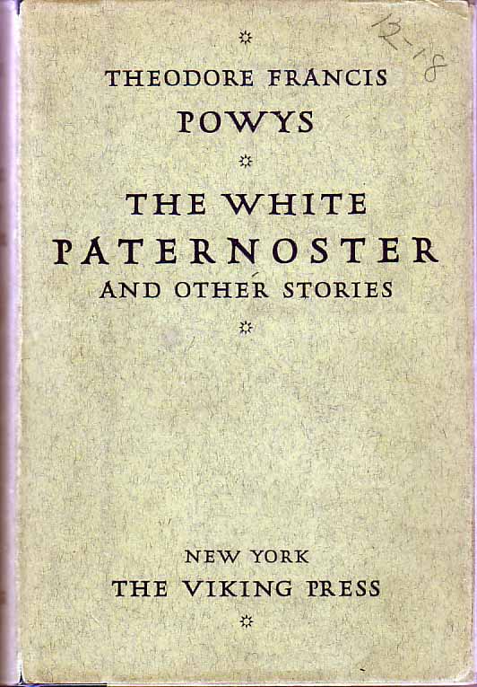 Item #17525 The White Paternoster and Other Stories. Theodore Francis POWYS