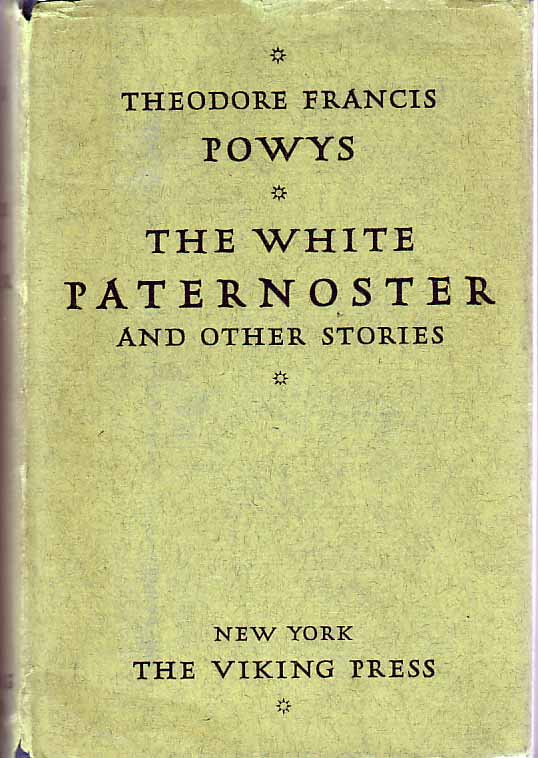 Item #17526 The White Paternoster and Other Stories. Theodore Francis POWYS.