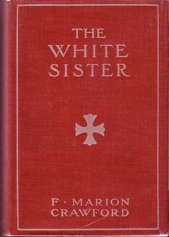 Item #17667 The White Sister. F. Marion CRAWFORD