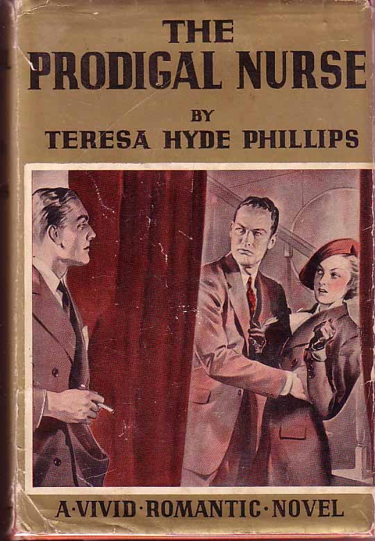 Item #17768 The Prodigal Nurse. Teresa Hyde PHILLIPS.