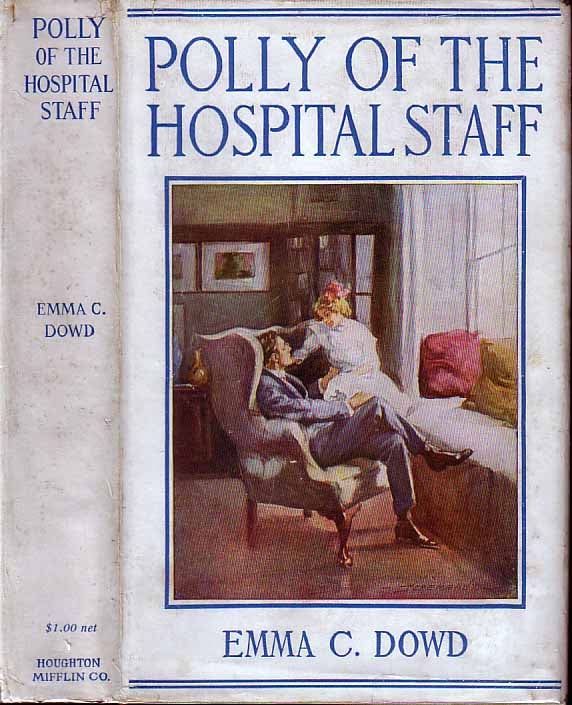 Item #17855 Polly of the Hospital Staff. Emma C. DOWD