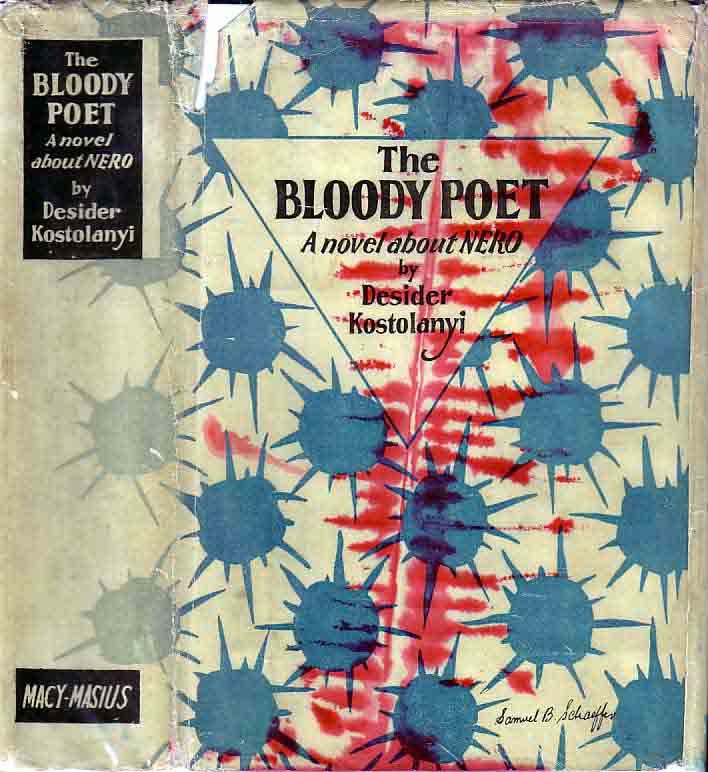 Item #17867 The Bloody Poet: A Novel about Nero. Desider KOSTOLANYI