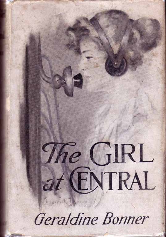 Item #17960 The Girl at Central. Geraldine BONNER