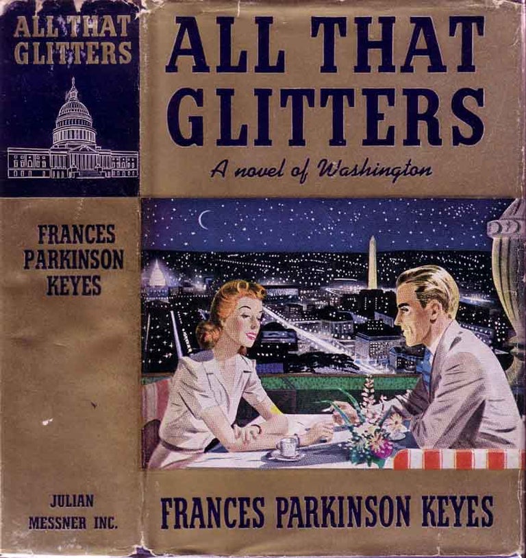 Item #17980 All That Glitters: A Novel of Washington. Frances Parkinson KEYES