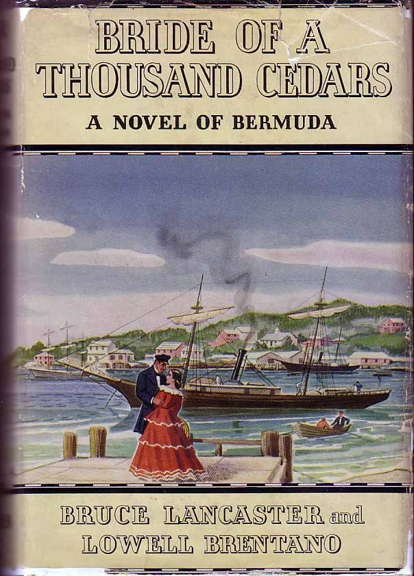 Item #18139 Bride of a Thousand Cedars: A Novel of Bermuda. Bruce LANCASTER, Lowell BRENTANO.