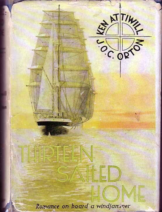 Item #18175 Thirteen Sailed Home. Ken ATTIWILL, J. O C. ORTON