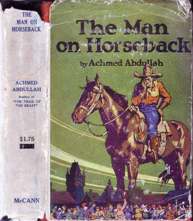 Item #18176 The Man on Horseback. Achmed ABDULLAH.