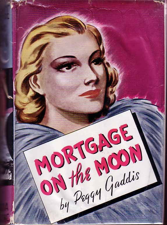 Item #18178 Mortgage on the Moon. Peggy GADDIS.