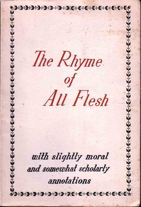 Item #18314 The Rhyme of all Flesh – with slightly moral, somewhat scholarly annotations. Don...
