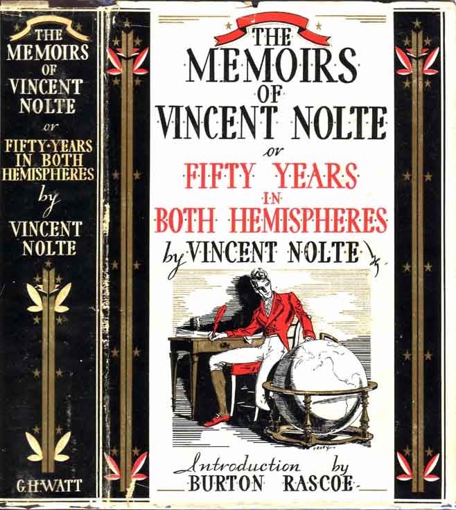 Item #18324 The Memoirs of Vincent Nolte, Reminiscences in the Period of Anthony Adverse or Fifty Years in Both Hemispheres. Vincent NOLTE.