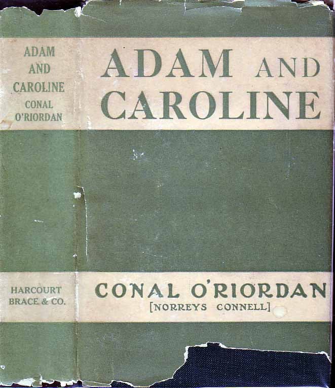 Item #18368 Adam and Caroline: Being the Sequel to Adam of Dublin. Conal O'RIORDAN, Norreys Connell.