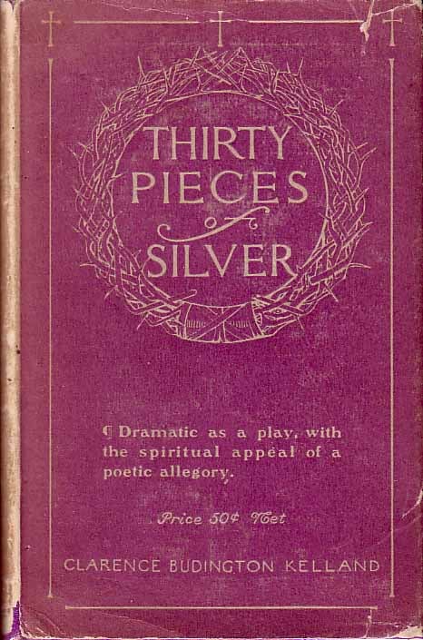 Item #18372 Thirty Pieces of Silver. Clarence B. KELLAND.