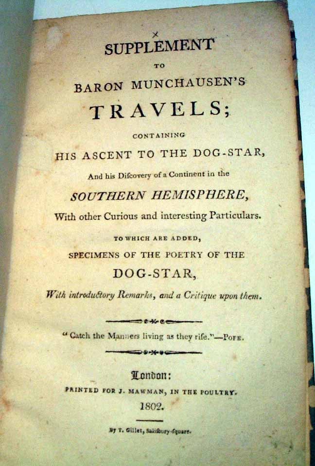 Item #18385 Supplement to Baron Munchausen's Travels; Containing his Ascent to the Dog-Star, And his Discovery of a Continent in the Southern Hemisphere, With other Curious and interesting Particulars, to which are Added, Specimens of the Poetry of the Dog-Star, Baron MUNCHAUSEN.
