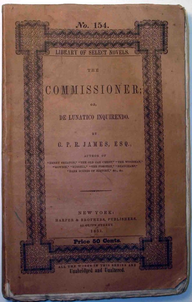 Item #18425 The Commissioner; or, De Lunatico Inquirendo. G. P. R. JAMES