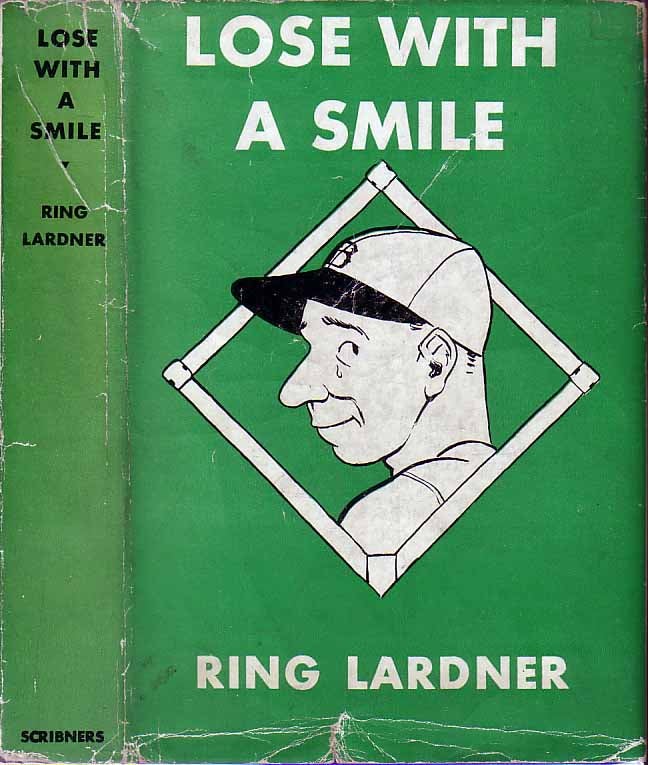 Item #18479 Lose with a Smile. Ring W. LARDNER.