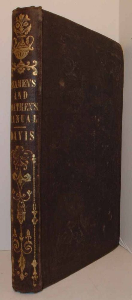Item #18613 The Seamen's and Boatmen's Manual; Original and Selected. J. K. DAVIS