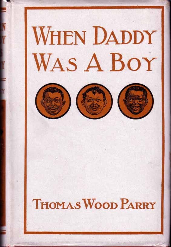Item #18650 When Daddy was a Boy [AFRICAN AMERICAN INTEREST]. Thomas Wood PARRY