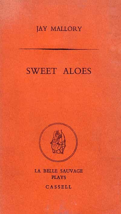 Item #18653 Sweet Aloes: A Play in Three Acts. Jay MALLORY