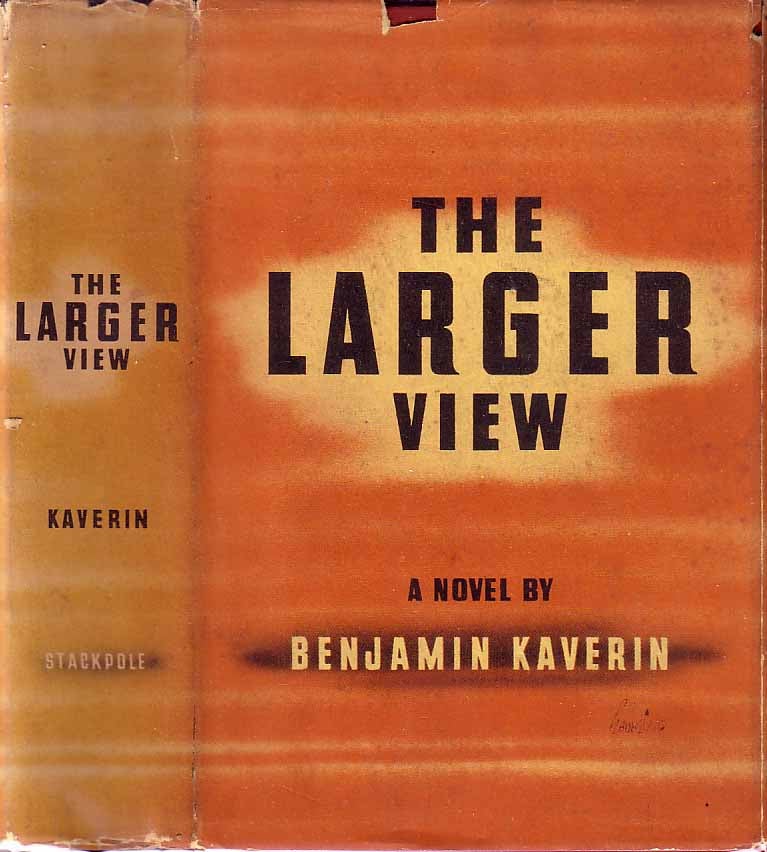 Item #18654 The Larger View. Benjamin KAVERIN