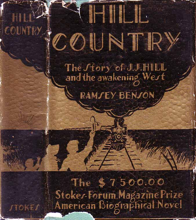 Item #18667 Hill Country: The Story of J. J. Hill and the Awakening West. Ramsey BENSON.
