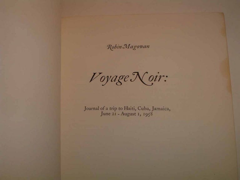 Item #18706 Voyage Noir: Journal of a Trip to Haiti, Cuba, Jamaica, June 21 - August 1, 1958....