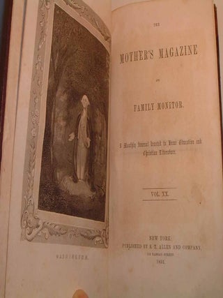 The Mother’s Magazine and Family Monitor. A Monthly Journal Dedicated to Home Education and Christian Literature, Volume XX