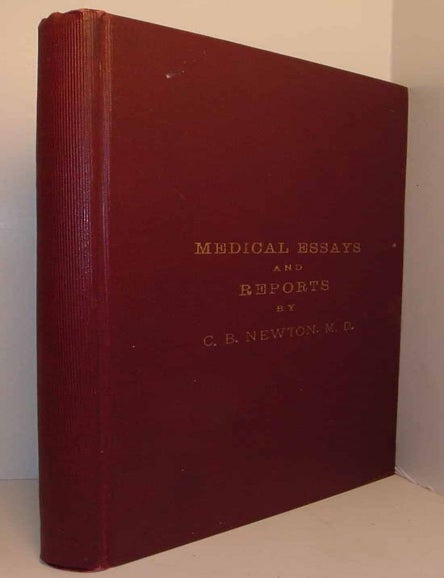Item #18785 Medical Essays and Reports of C. B. Newton, M. D. C. B NEWTON