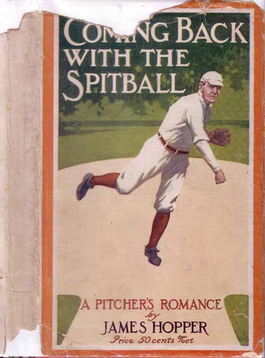 Item #18989 Coming Back with the Spitball, A Pitcher's Romance [BASEBALL FICTION]. James HOPPER