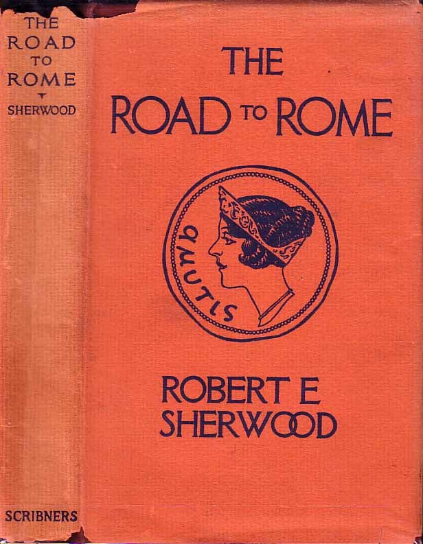 Item #18998 The Road to Rome. Robert E. SHERWOOD.