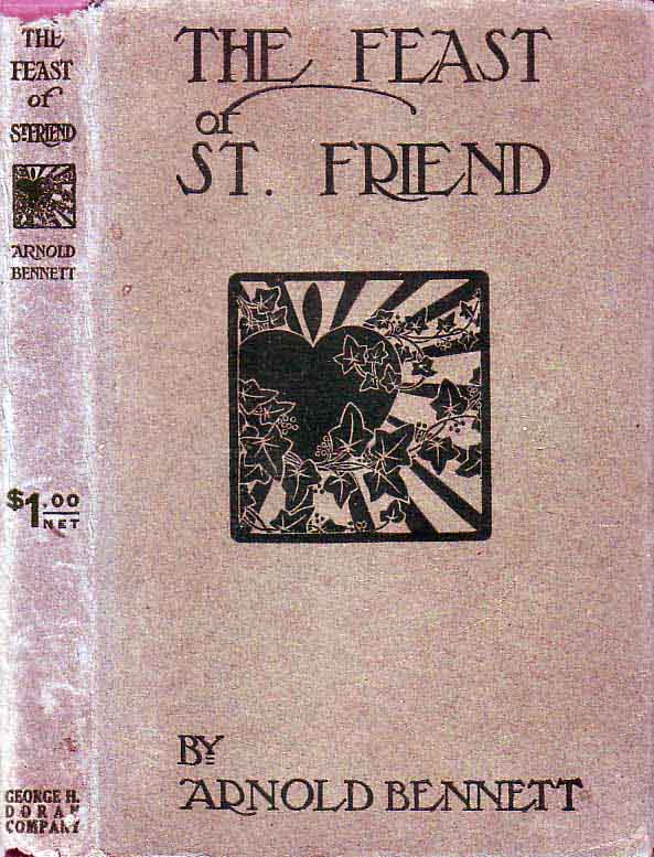 Item #19022 The Feast of St. Friend. Arnold BENNETT.