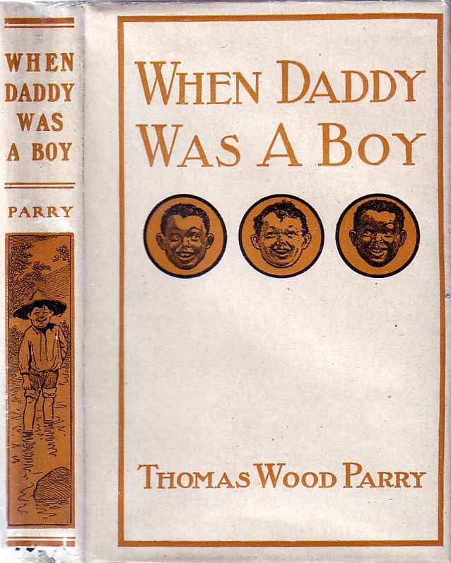 Item #19048 When Daddy was a Boy [AFRICAN AMERICAN INTEREST]. Thomas Wood PARRY