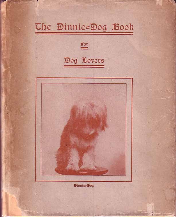Item #19150 The Dinnie-Dog Book: Compiled for Dog Lovers. DINNIE-DOG, H G.