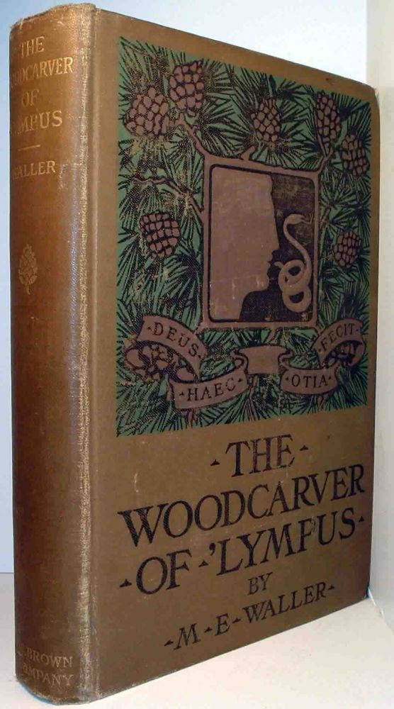 Item #19218 The Wood-Carver of ‘Lympus. Mary E. WALLER.