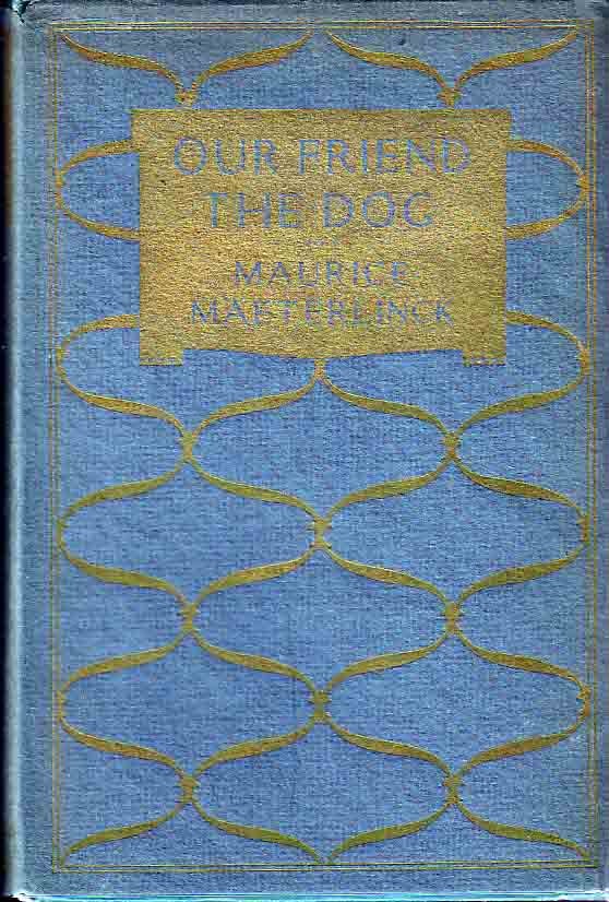 Item #19220 Our Friend the Dog. Maurice MAETERLINCK