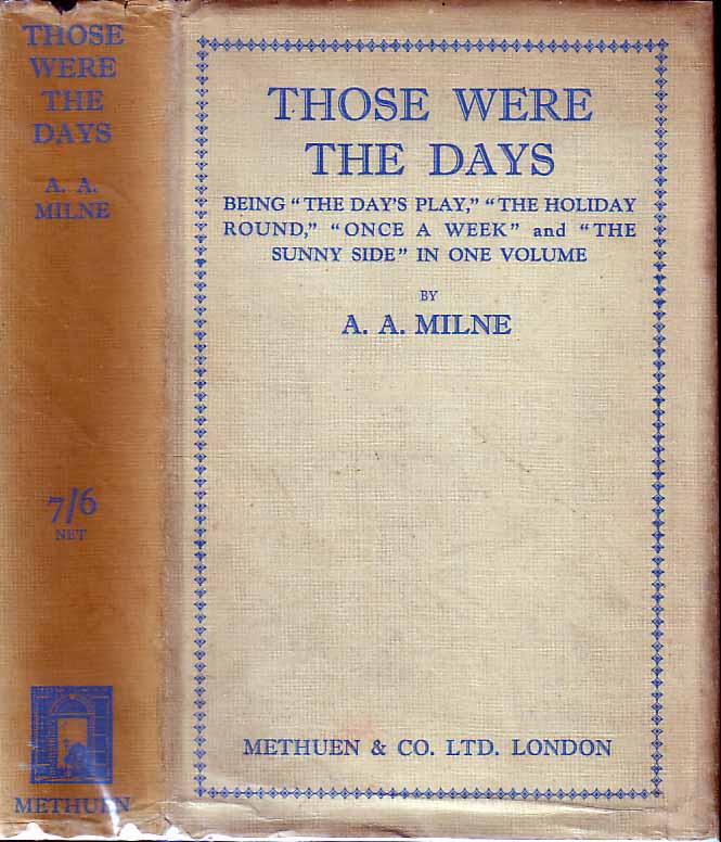 Item #19223 Those Were the Days: The Day’s Play, The Holiday Round, Once a Week, The Sunny Side. A. A. MILNE.